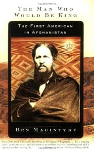 Image of The Man Who Would Be King: The First American in Afghanistan