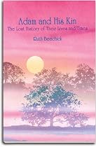 Adam and His Kin: The Lost History of Their Lives and Times