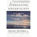 Embracing Uncertainty (Breakthrough Methods for Achieving Peace of Mind When Facing the Unknown) (Reprint) (Paperback)