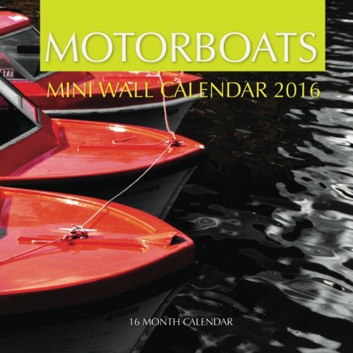 Motor Boats Mini Wall Calendar 2016: 16 Month Calendar