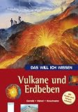 Das will ich wissen - Vulkane und Erdbeben - Ulrike Gerold, Wolfram H&auml;nel