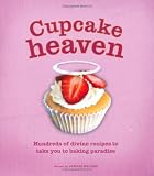 Cupcake heaven : hundreds of divine recipes to take you to baking paradise