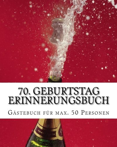 70. Geburtstag Erinnerungsbuch: Gästebuch mit Eintragmöglichkeiten für max. 50 Personen (German Edition)