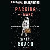 Packing for Mars: The Curious Science of Life in the Void | [Mary Roach]