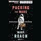 Packing for Mars: The Curious Science of Life in the Void