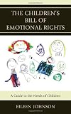 The Children's Bill of Emotional Rights: A Guide to the Needs of Children
