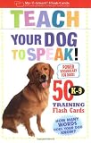 Teach Your Dog to Speak!: 50 K-9 Training Flash Cards (My-T-Smart Flash Cards)