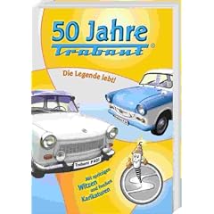 50 Jahre Trabant. Die Legende lebt! Mit spritzigen Witzen und Karikaturen