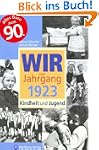 Wir vom Jahrgang 1923 - Kindheit und...
