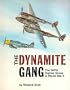 The Dynamite Gang: The 367th Fighter Group in World War II