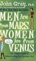 Men Are from Mars, Women Are from Venus: The Classic Guide to Understanding the Opposite Sex