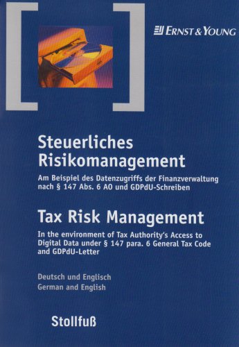 Steuerliches Risikomanagement / Tax Risk Management: Am Beispiel des Datenzugriffs der Finanzverwaltung nach §147 Abs. 6 AO und GDPdu-Schreiben