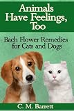 Animals Have Feelings, Too: Bach Flower Remedies for Cats and Dogs