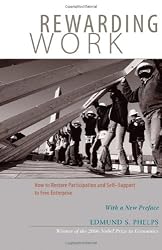 Rewarding Work: How to Restore Participation and Self-Support to Free Enterprise, with a New Preface, Second Edition
