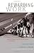 Rewarding Work: How to Restore Participation and Self-Support to Free Enterprise, with a New Preface, Second Edition