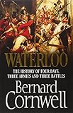 Waterloo : the history of four days, three armies and three battles