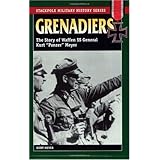 GrenadiersThe Story Of Waffen SS General Kurt 'Panzer' Meyer (Stackpole Military History)