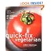 Quick-Fix Vegetarian: Healthy Home-Cooked Meals in 30 Minutes or Less