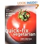 Quick-Fix Vegetarian: Healthy Home-Cooked Meals in 30 Minutes or Less
