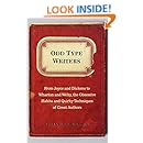 Odd Type Writers: From Joyce and Dickens to Wharton and Welty, the Obsessive Habits and Quirky Tec hniques of Great Authors