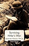 Surviving Hitler's war : family life in Germany, 1939-48