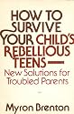 How to Survive Your Child's Rebellious Teens; New Solutions for Troubled Parents