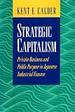 Strategic capitalism : private business and public purpose in Japanese industrial finance
