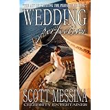 Wedding Perfection: The Art of Creating the Perfect Wedding ~ Scott Messina