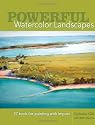 Powerful Watercolor Landscapes: Tools for Painting with Impact