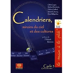 Calendriers, miroirs du ciel et des cultures : Guide du ma�tre Cycle 3
