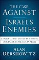 The Case Against Israel's Enemies: Exposing Jimmy Carter and Others Who Stand in the Way of Peace