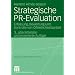 Strategische PR-Evaluation: Erfassung, Bewertung und Kontrolle von �ffentlichkeitsarbeit (Organisationskommunikation)