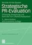 Strategische PR-Evaluation: Erfassung, Bewertung und Kontrolle von �ffentlichkeitsarbeit (Organisationskommunikation)