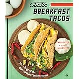 austin breakfast tacos the story of the most important taco of the day american palate