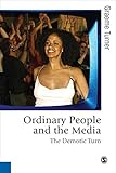 Ordinary people and the media : the demotic turn