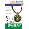 Sell Your Jewelry: How to Start a Jewelry Business and Make Money Selling Jewelry at Boutiques, Fairs, Trunk Shows, and Etsy.