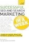 Successful SEO and Search Marketing in a Week: Teach Yourself
