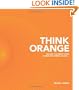 Think Orange: Imagine the Impact When Church and Family Collide...