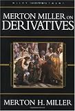 Merton Miller on Derivatives (Wiley Investment)
