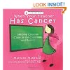 When Your Teacher Has Cancer: Helping Children Cope in the Classroom and Beyond