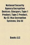 National Security Agency Encryption Devices: Sincgars, Type 1 Product, Type 2 Product, KY-57, Nsa Encryption Systems, Stu-III-