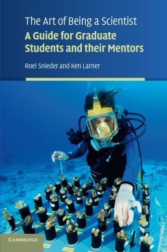 The Art of Being a Scientist: A Guide for Graduate Students and their Mentors 1st edition by Snieder, Roel, Larner, Ken (2009) Paperback