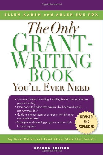 The Only Grant-Writing Book You'll Ever Need: Top Grant Writers and Grant Givers Share Their Secrets
