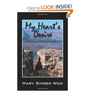 My Heart's Desire: A Journey Toward Finding Extravagant Love Mary Singer Wick