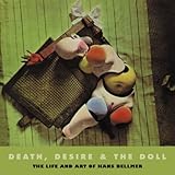 Death, Desire, and the Doll: The Life and Art of Hans Bellmer (Solar Books -  Solar Art Directives)