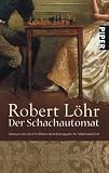 Der Schachautomat: Roman um den brillantesten Betrug des 18 - Jahrhunderts - Robert L&ouml;hr