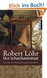 Der Schachautomat: Roman um den brillantesten Betrug des 18. Jahrhunderts