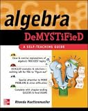 Algebra Demystified : A Self Teaching Guide (Demystified)