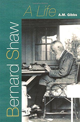 Bernard Shaw: A Life (Florida Bernard Shaw), by A. M. Gibbs