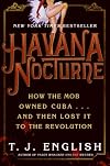 Havana Nocturne: How the Mob Owned Cuba and Then Lost It to the Revolution